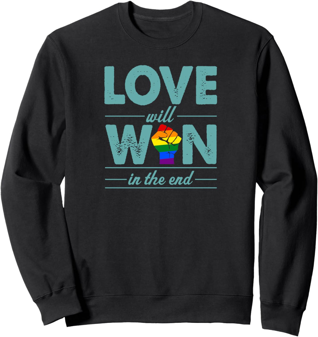 Love Will Win In The End Cute Gay Pride Stuff LGBTQ Ally Sweatshirt