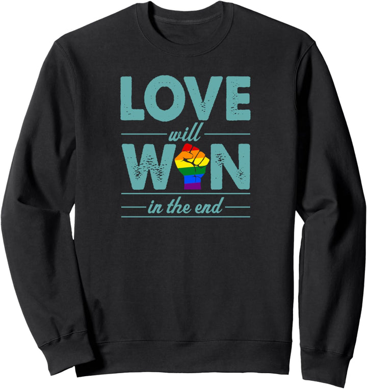 Love Will Win In The End Cute Gay Pride Stuff LGBTQ Ally Sweatshirt
