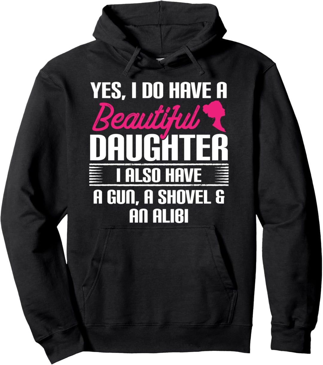 Lustiges T-Shirt mit Aufschrift "Yes I Do Have A Beautiful Daughter" Pullover Hoodie
