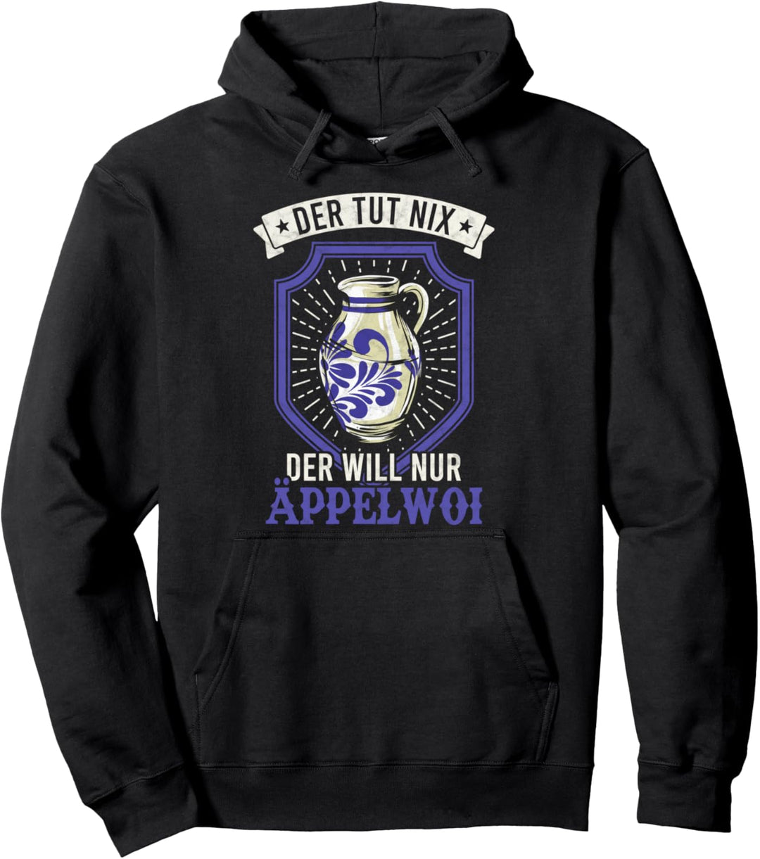 Der tut nix Der will nur Äppelwoi Bembel Apfelwein Äppler Pullover Hoodie