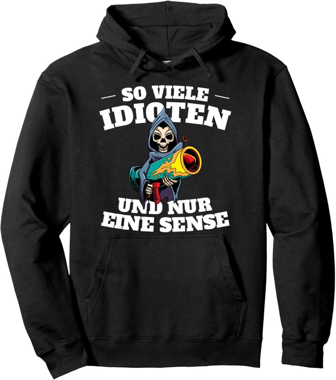 So viele Idioten und nur eine Sense Pullover Hoodie
