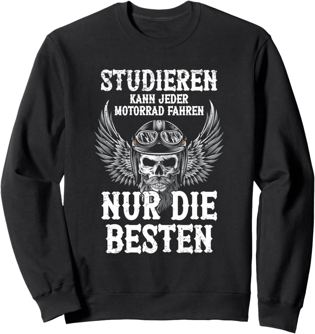 Biker Studieren Kann Jeder Motorrad Fahren Nur Die Besten Sweatshirt