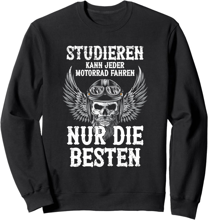 Biker Studieren Kann Jeder Motorrad Fahren Nur Die Besten Sweatshirt