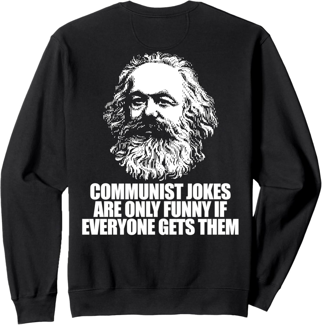 KOMMUNISTISCHE WITZE NUR LUSTIG, WENN JEDER SIE BEKOMMT Marx Meme Sweatshirt
