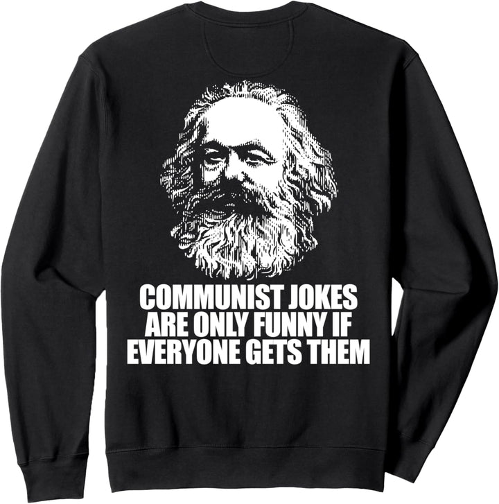 KOMMUNISTISCHE WITZE NUR LUSTIG, WENN JEDER SIE BEKOMMT Marx Meme Sweatshirt