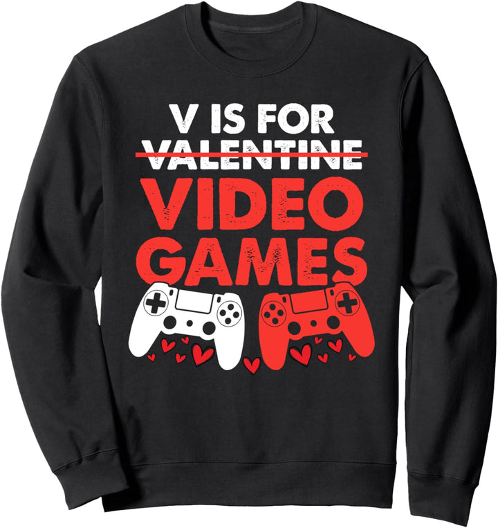 V Is For Video Games Lustiges Geschenk zum Valentinstag Sweatshirt