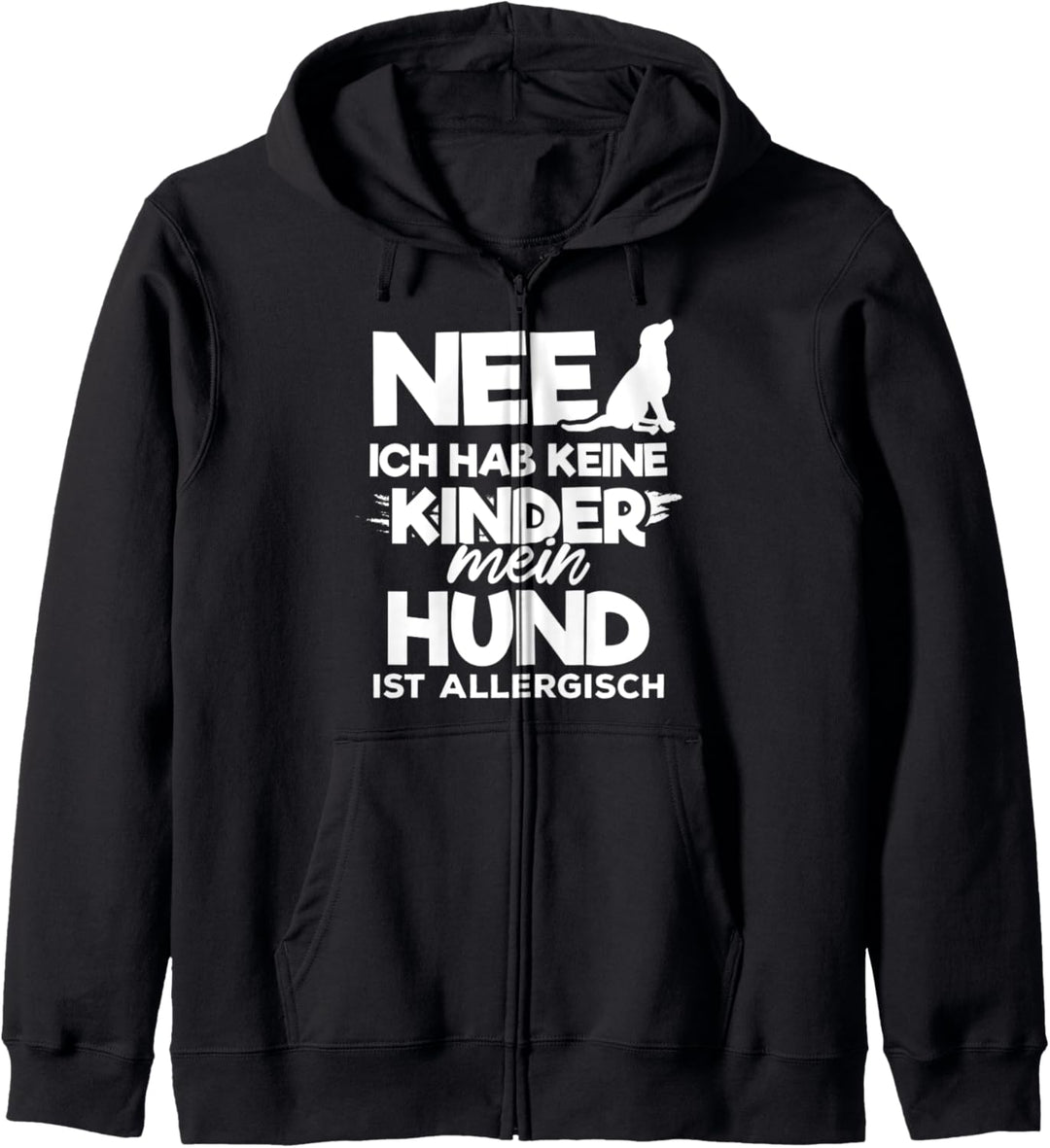 Nee ich habe keine Kinder mein Hund ist allergisch Kapuzenjacke