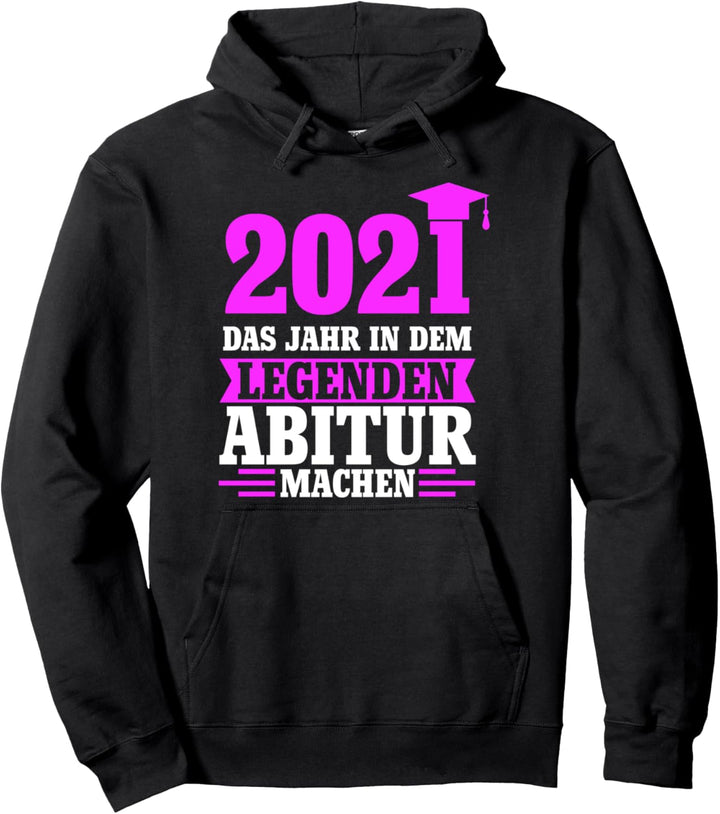 2021 Das Jahr in dem Legenden Abitur machen Abi Prüfung Pullover Hoodie