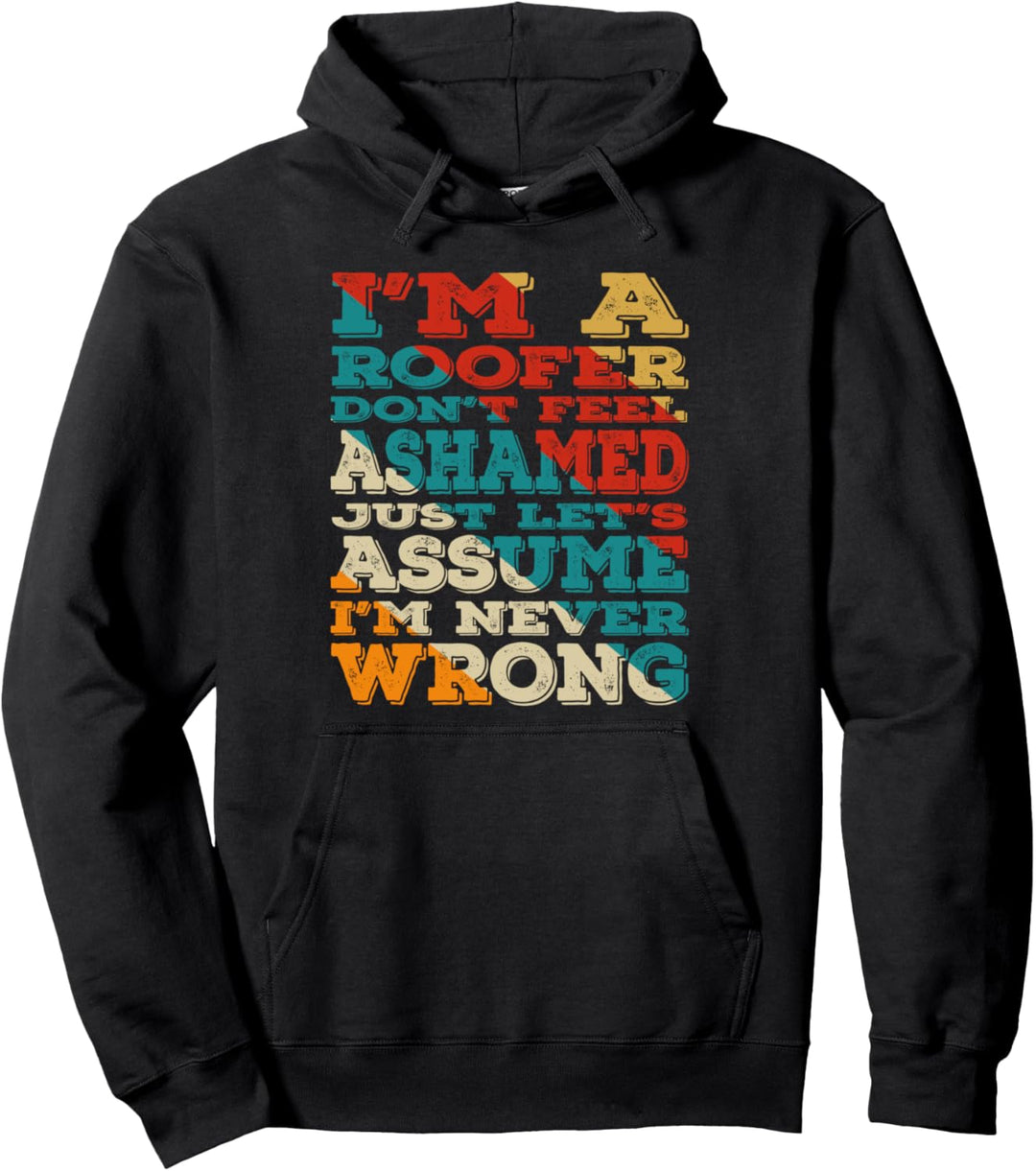 I'm A Roofer Don't Feel Ashamed Vintage Style Funny Pullover Hoodie