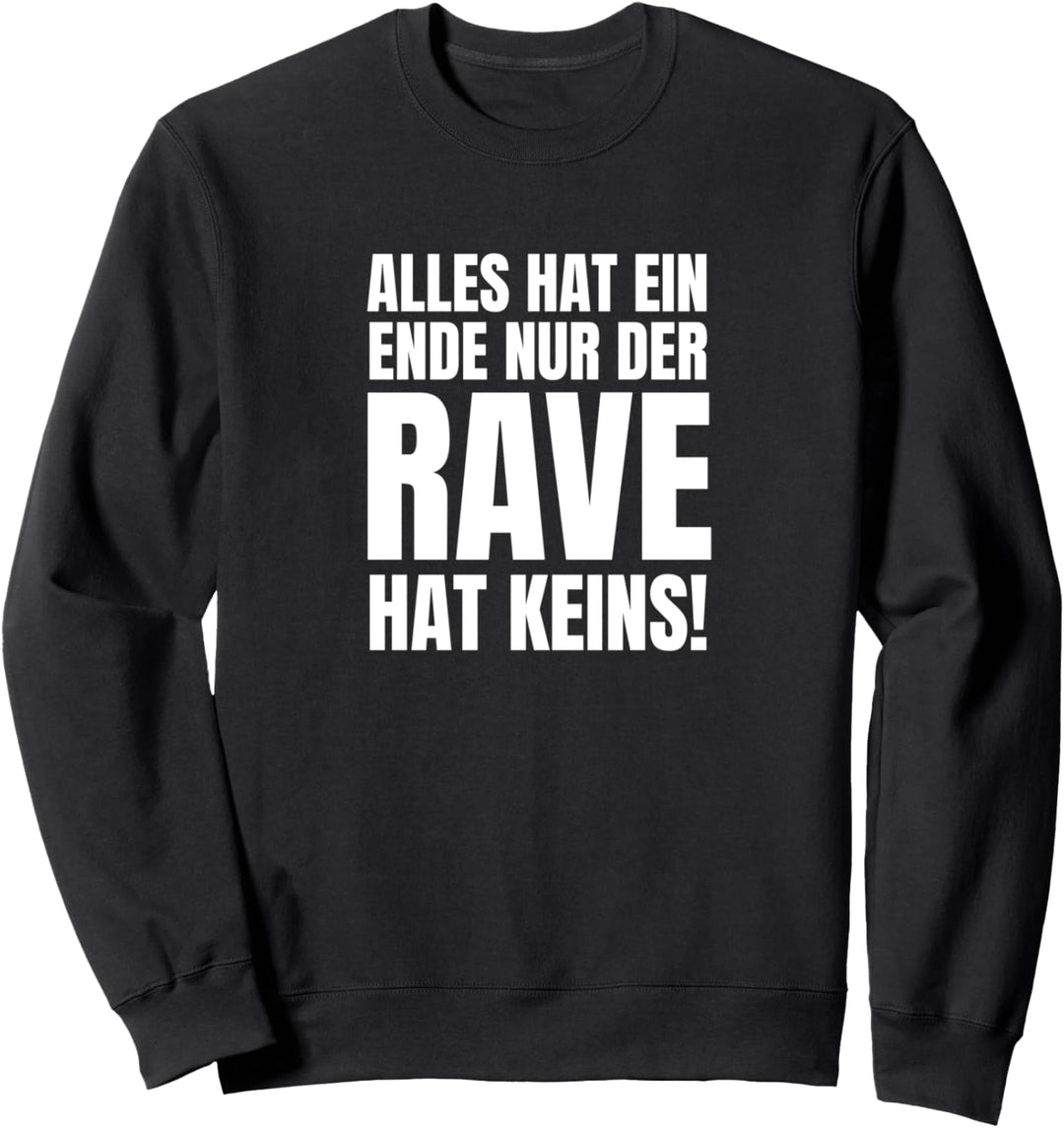 Alles Hat Ein Ende Nur Der Rave Hat Keins Techno Sprüche Sweatshirt