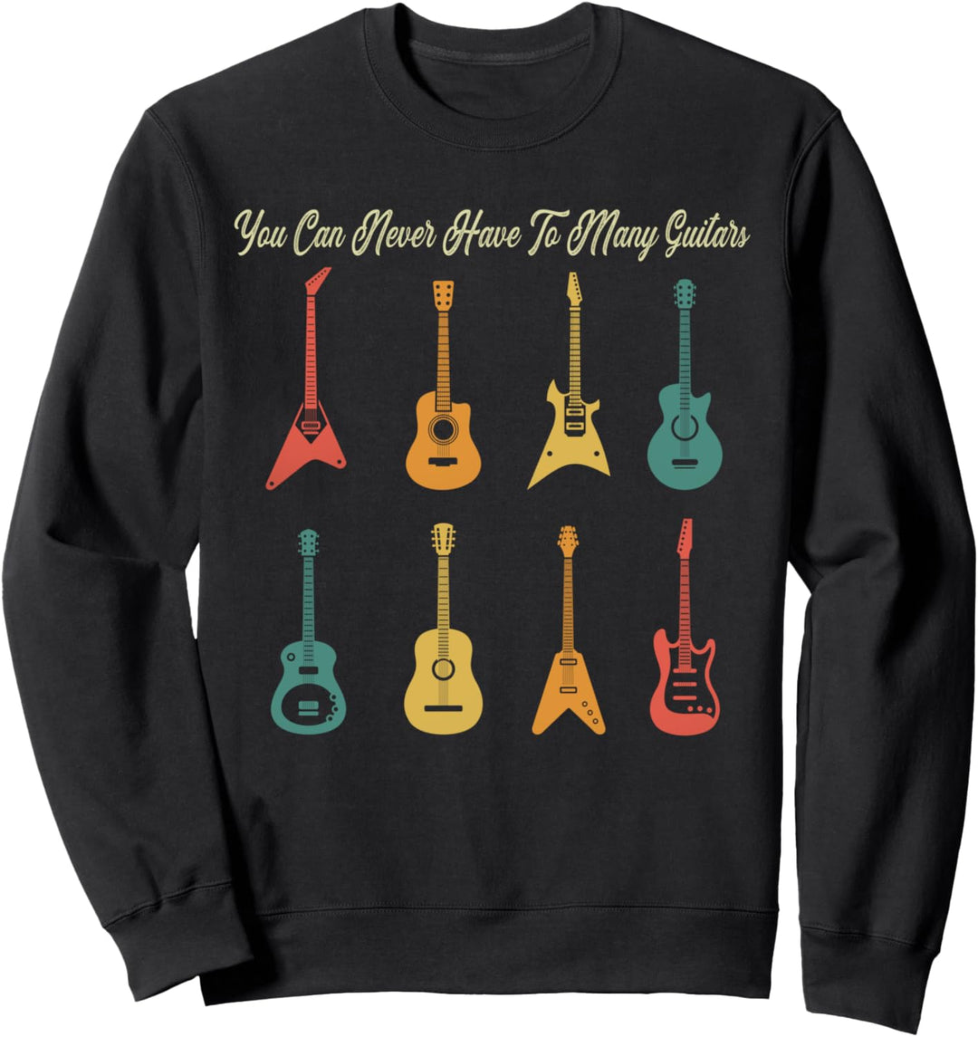 Sie können nie zu viele Gitarren haben Sweatshirt