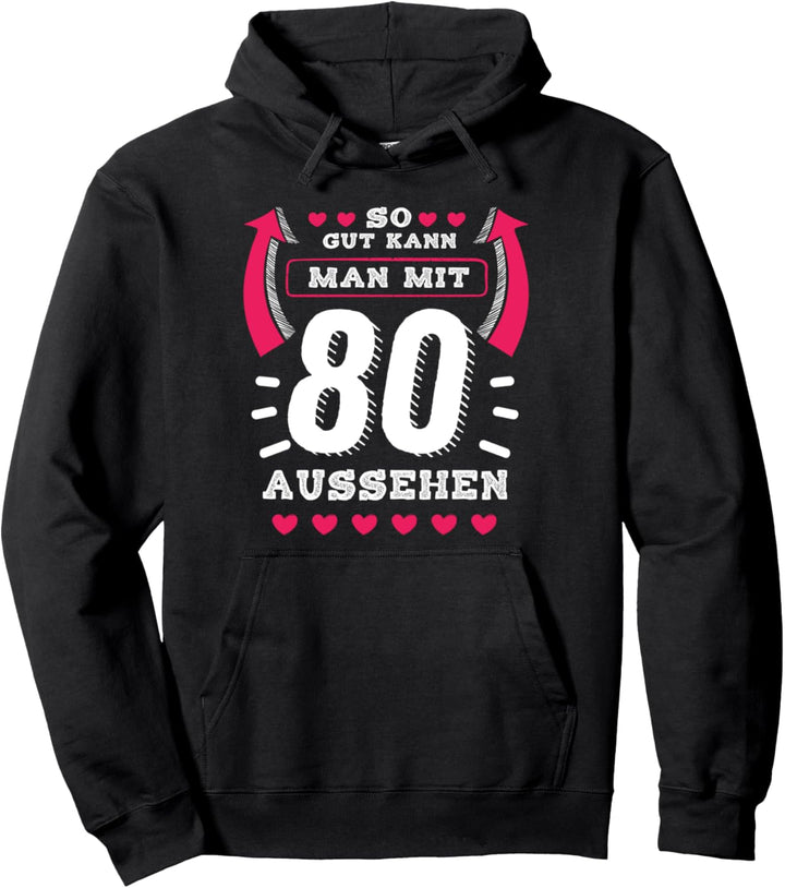 So Gut Kann Man Mit 80 Aussehen süsses Geburtstag 80 Jahre Pullover Hoodie