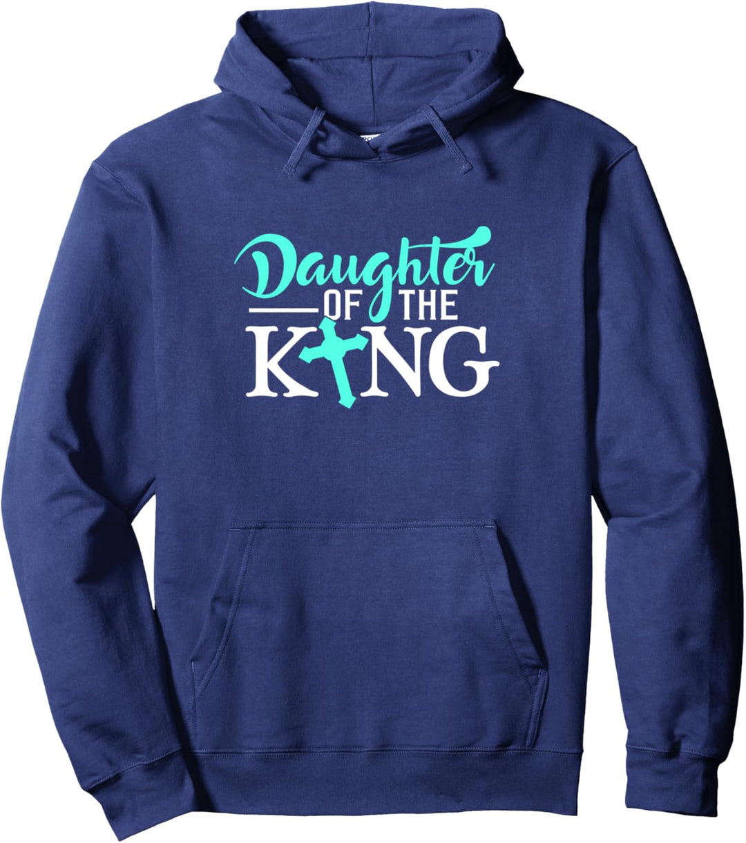 Daughter of The King Funny T-shirt Gift idea for men women Pullover Hoodie