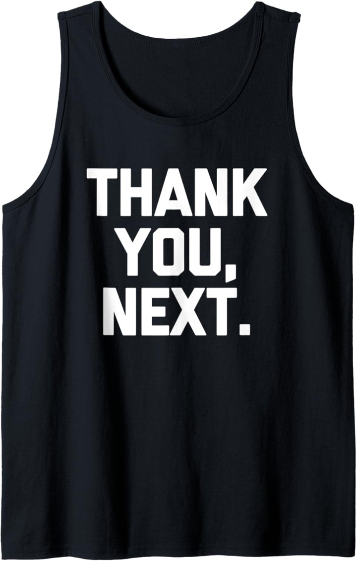 Thank You, Next T-Shirt mit lustigem Spruch sarkastischer Neuheit Humor Tank Top