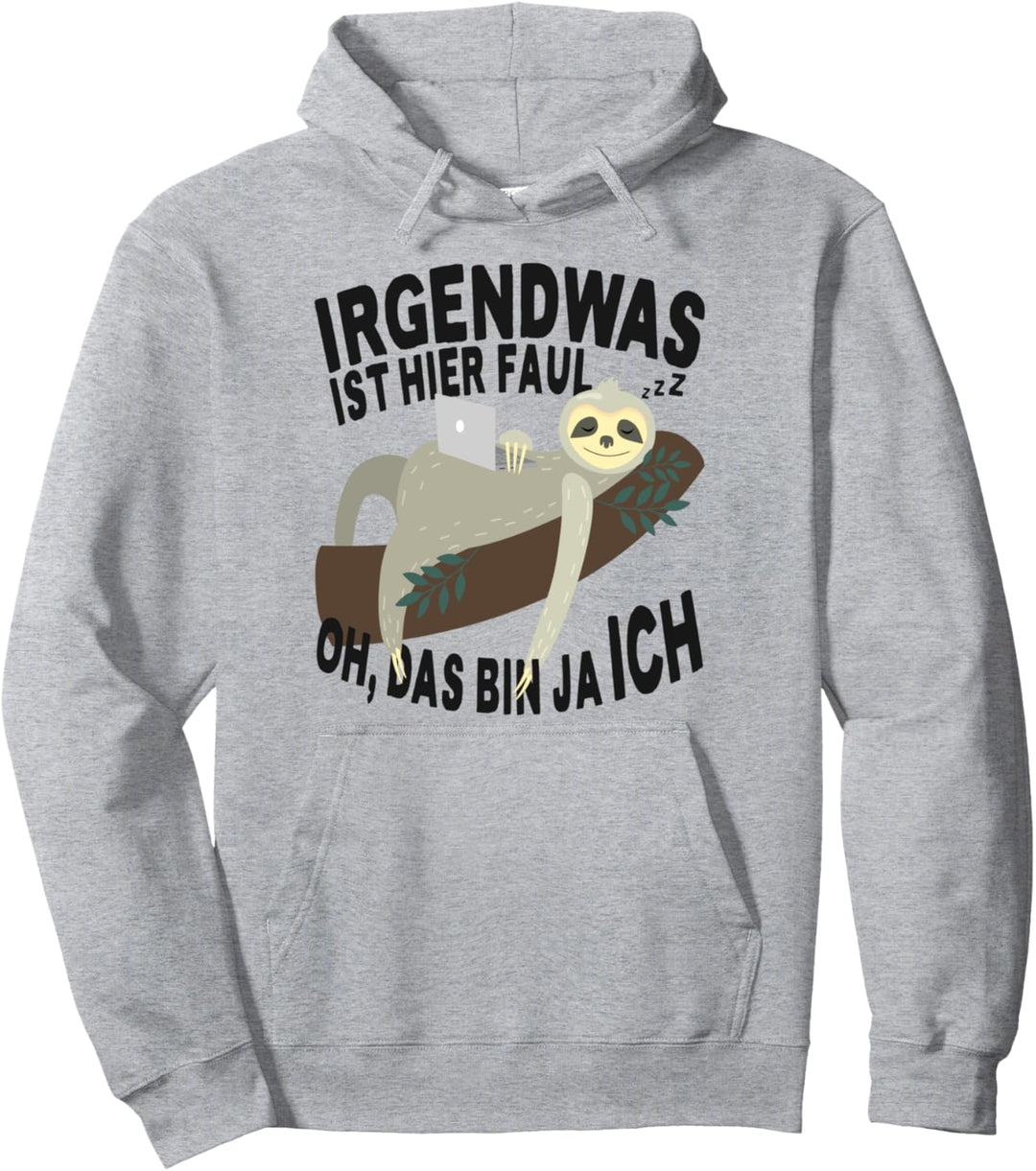 Irgendwas Ist Hier Faul Oh Das Bin Ja Ich Faulenzer Faultier Pullover Hoodie