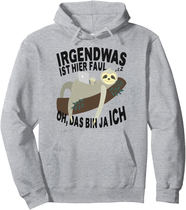 Irgendwas Ist Hier Faul Oh Das Bin Ja Ich Faulenzer Faultier Pullover Hoodie