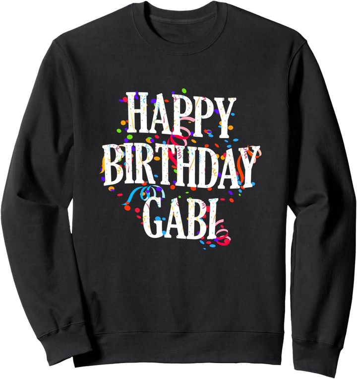 Happy Birthday Gabi Mädchen Vorname Buntes Geburtstag Sweatshirt