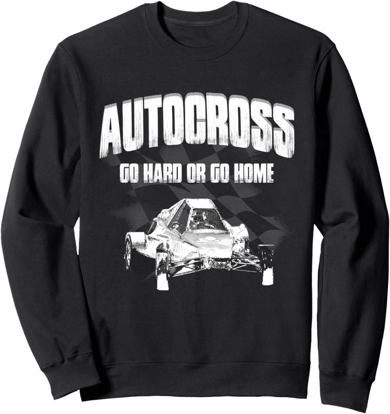 Autocross - Go hard or go Home Sweatshirt