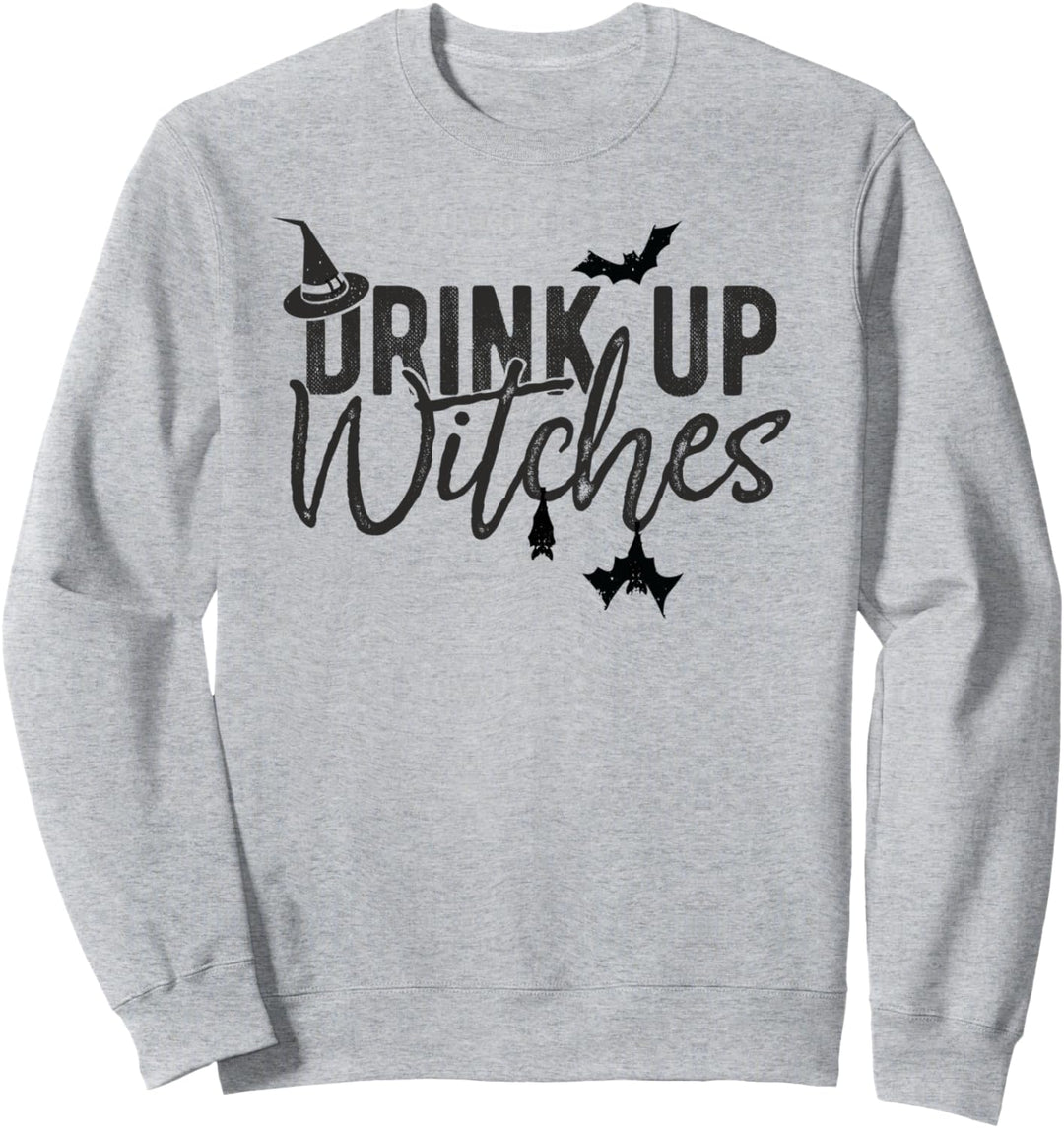 Drink Up Witches Halloween Funny Witch Quote Women Costume Sweatshirt