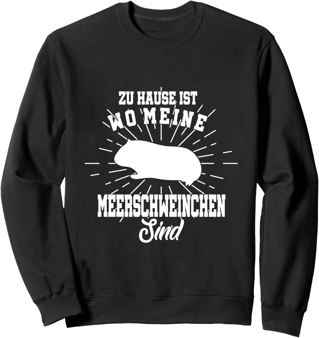 Zu Hause ist wo meine Meerschweinchen sind Sweatshirt
