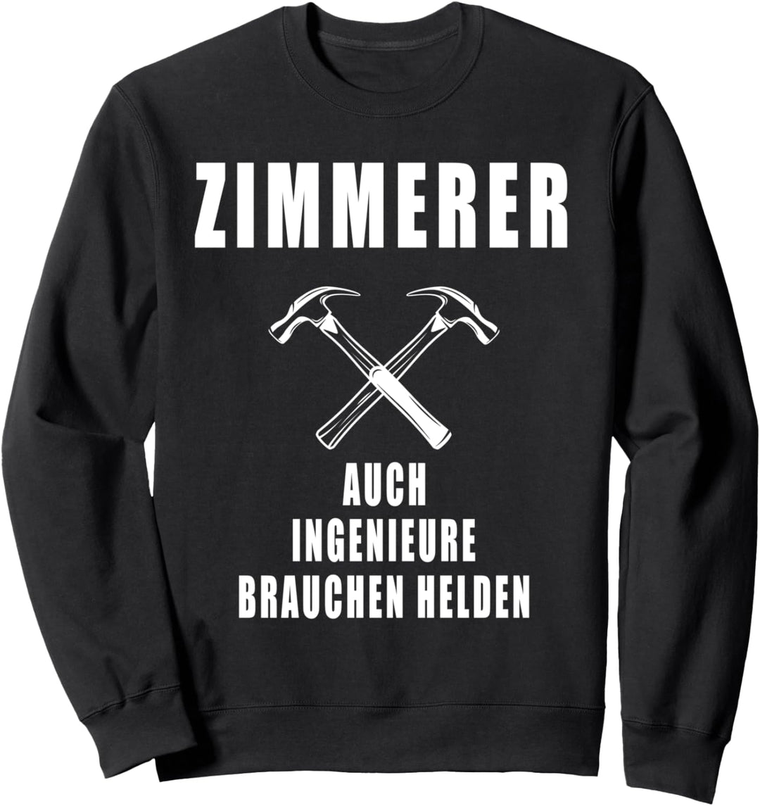 Zimmerer Auch Ingenieure Brauchen Helden Lustig Sweatshirt
