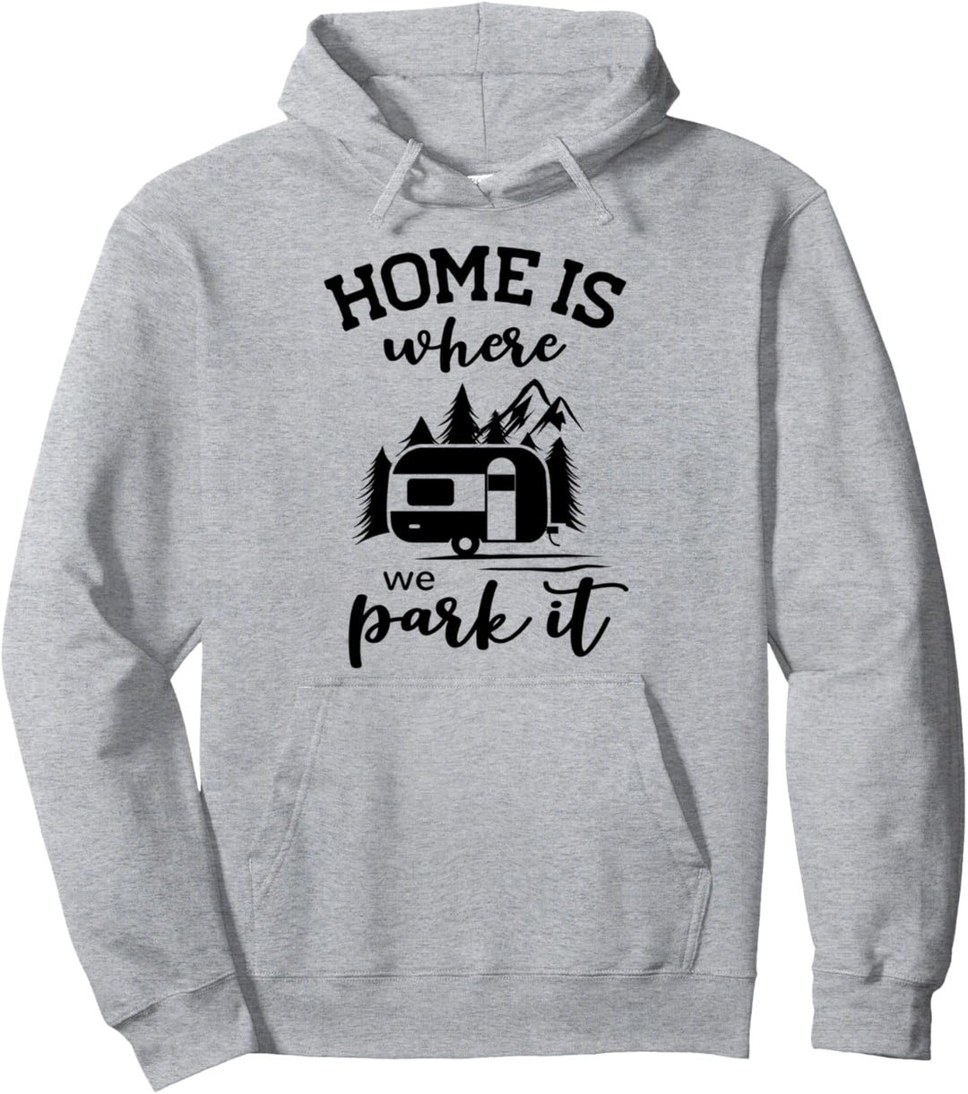 Camping Camper Wohnwagen - Home is where we park it Pullover Hoodie