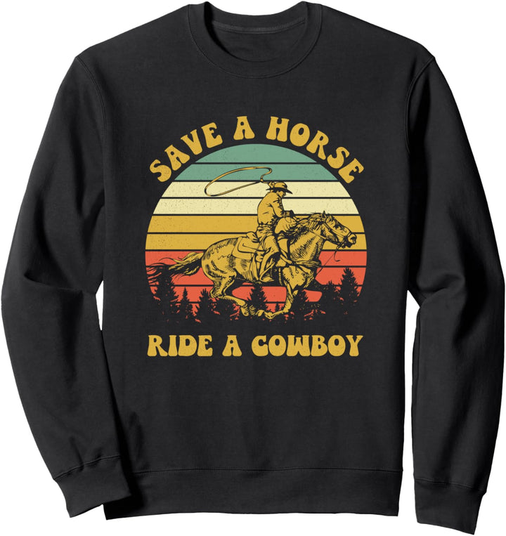Vintage Western Horse Riding Save A Horse Ride A Cowboy Sweatshirt