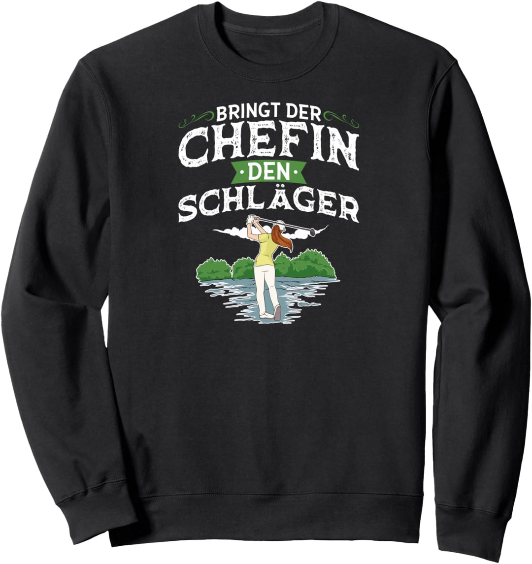 Bringt Der Chefin Den Schläger Golf Golferin Sweatshirt