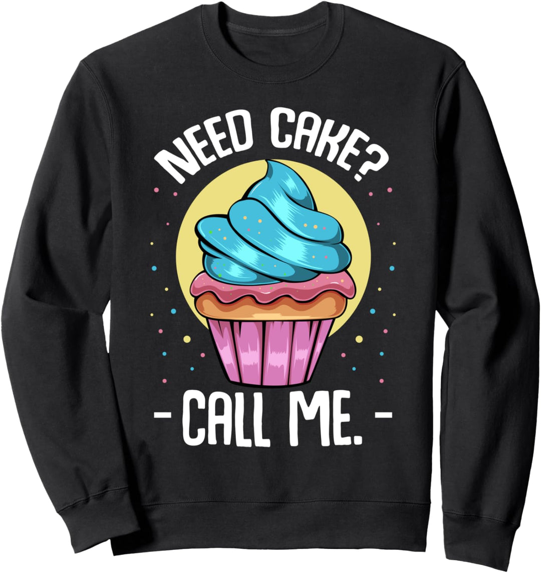 Need Cake Call Me Cupcake Bäckerei Bäcker Dessert Süssspeise Sweatshirt