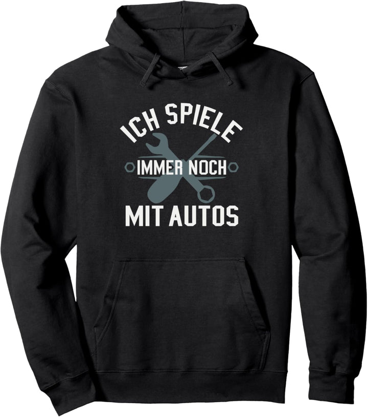 Ich Spiele Immer Noch Mit Autos KFZ Mechaniker Mechatroniker Pullover Hoodie