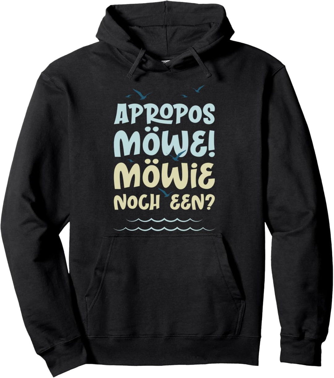 Möwie noch een? - Möwe Norddeutsch Norden Plattdeutsch Pullover Hoodie