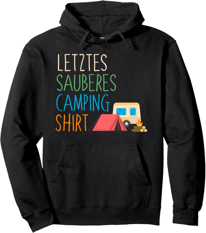 Letztes Sauberes Camping Shirt, Campingplatz, Ferien,Urlaub Pullover Hoodie