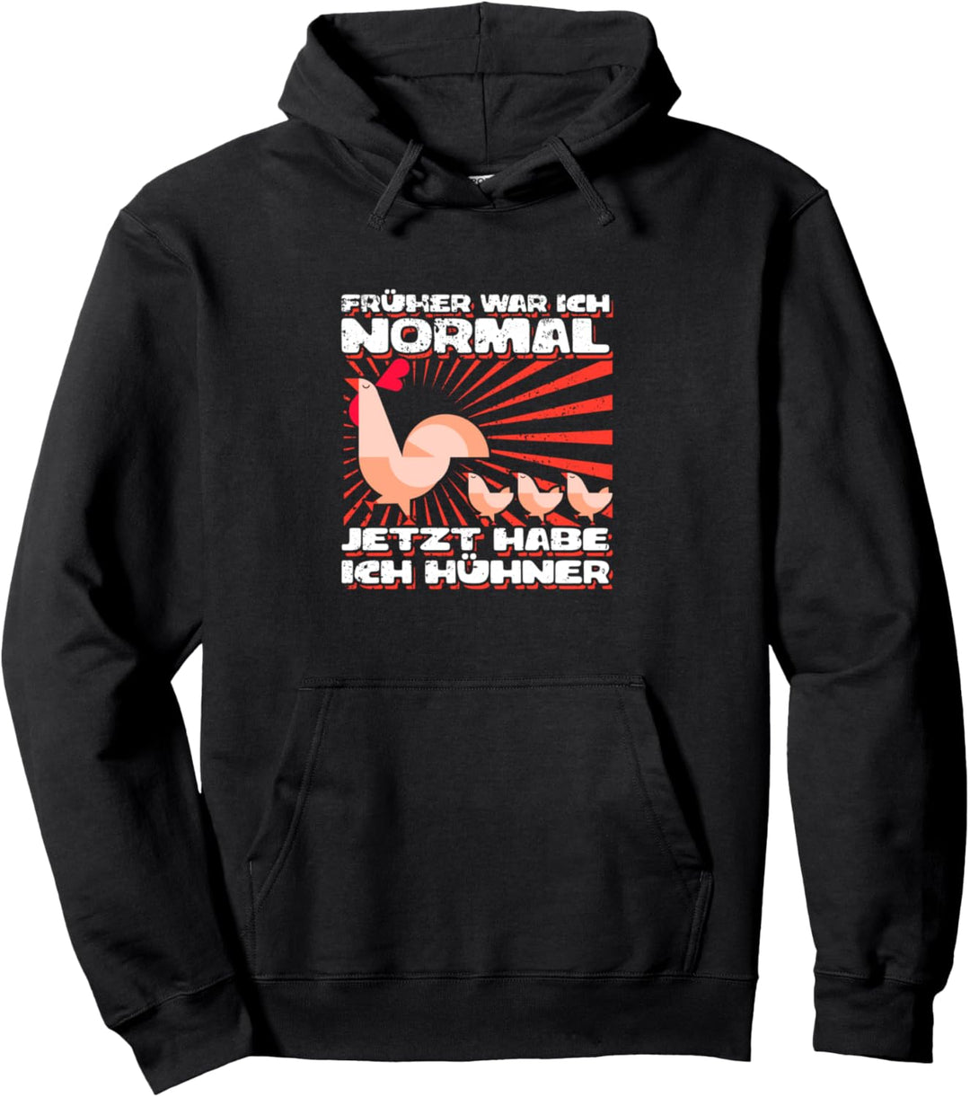 "Früher war ich normal jetzt habe ich Hühner" Huhn Chicken Pullover Hoodie