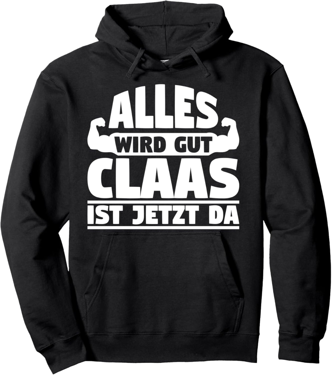 Alles wird gut Claas ist jetzt da Pullover Hoodie