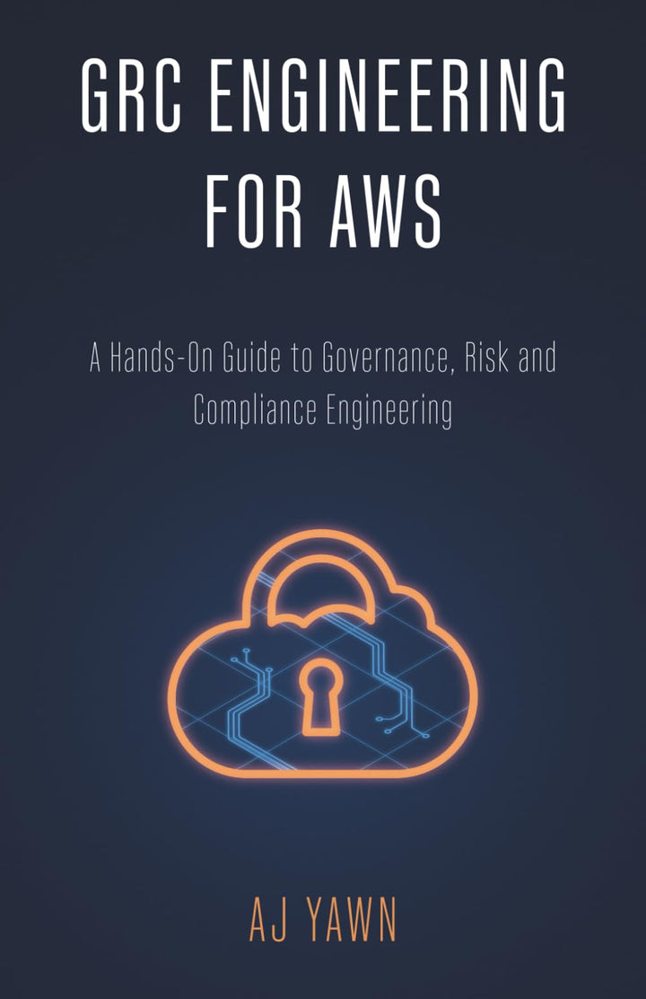 GRC ENGINEERING FOR AWS: A Hands-On Guide to Governance, Risk and Compliance Engineering, Taschenbuc