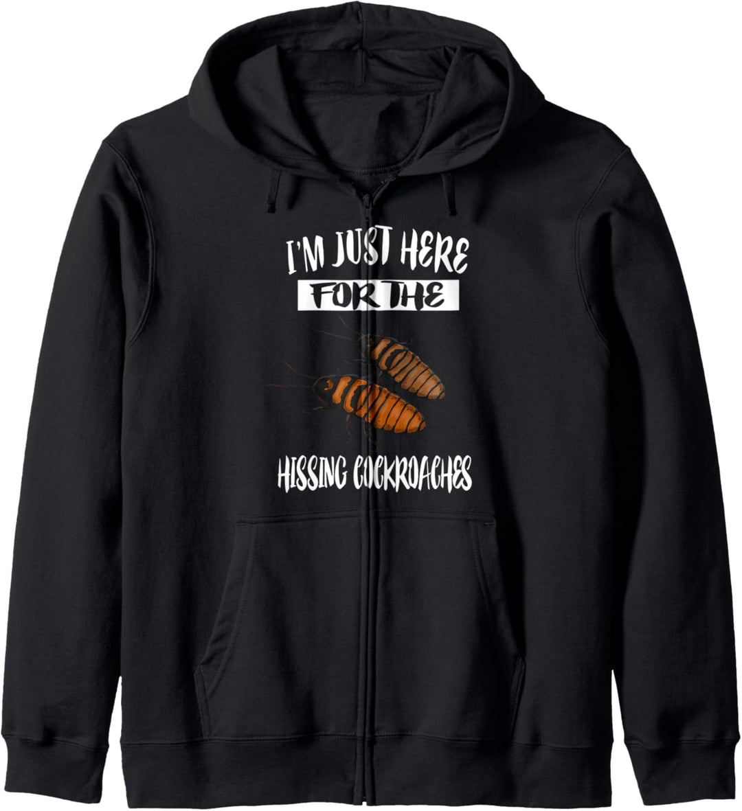 I'm Just Here For The Hissing Cockroaches Kapuzenjacke