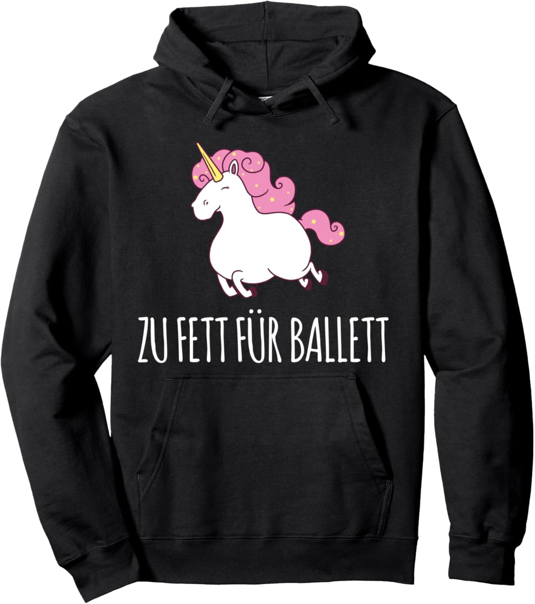 Zu Fett Für Ballett Lustiger Spruch Einhorn Tänzerin Pullover Hoodie