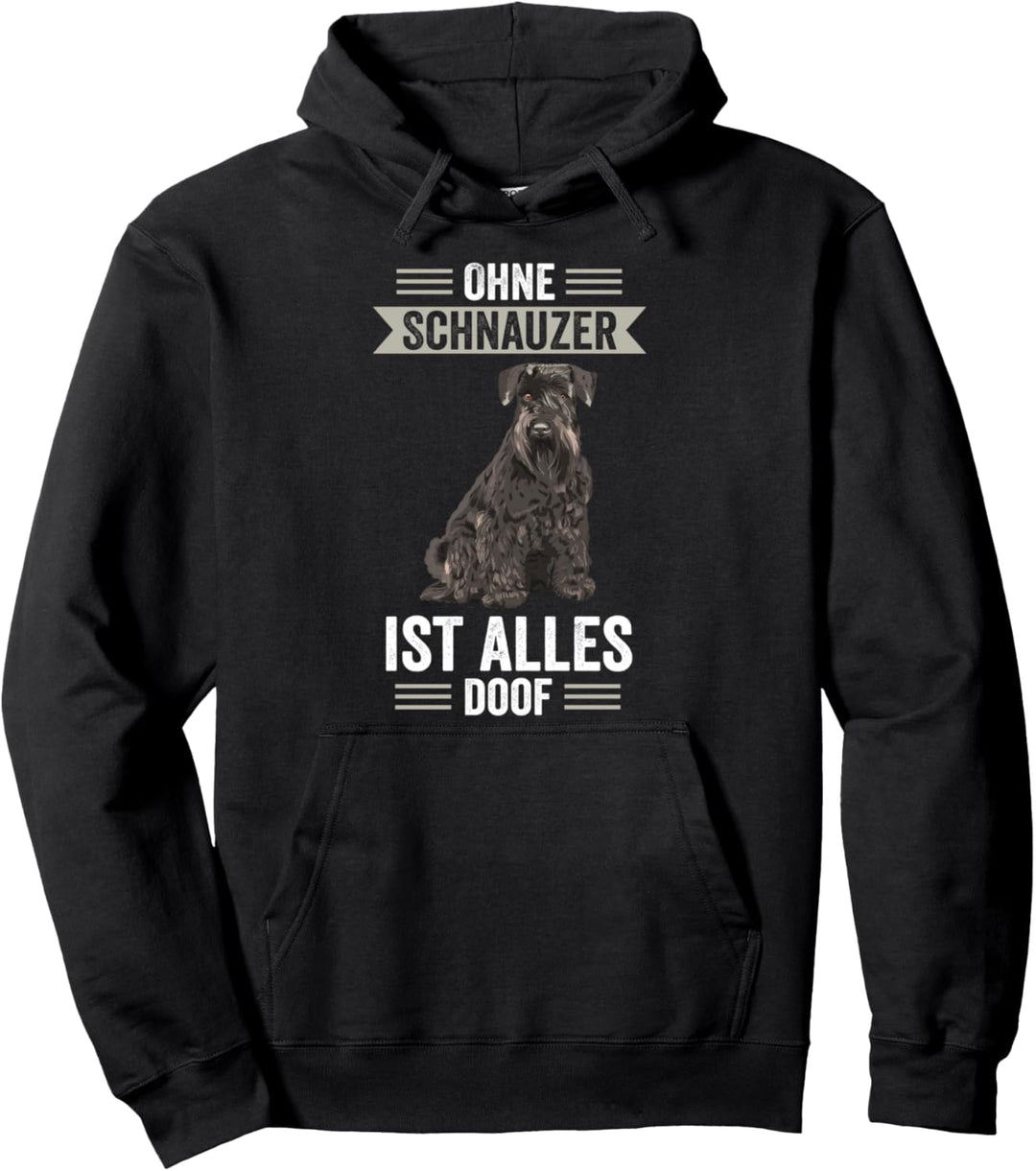 Ohne Schnauzer ist Alles doof Pullover Hoodie