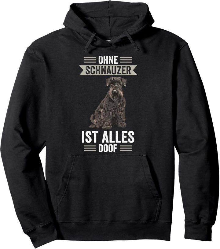 Ohne Schnauzer ist Alles doof Pullover Hoodie
