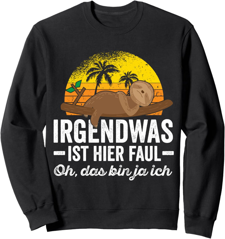 Irgendwas ist Hier Faul Oh Das Bin Ja Ich Lustiges Faultier Sweatshirt