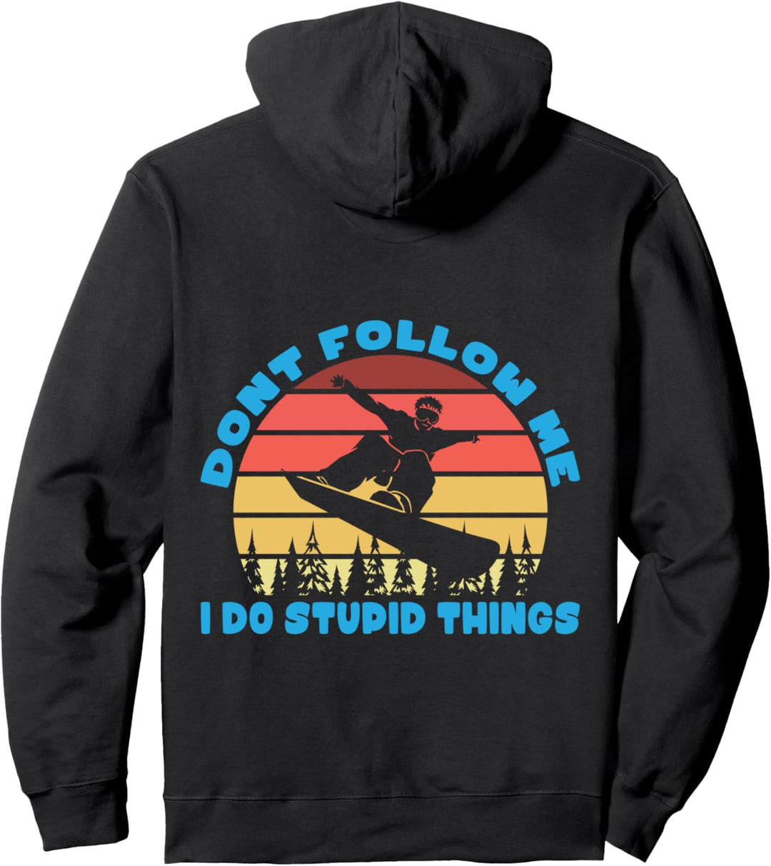 Snowboarding Dont follow me I do dupid things Pullover Hoodie