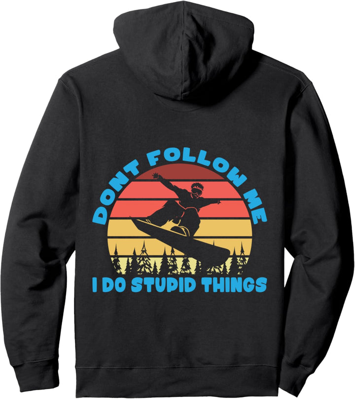 Snowboarding Dont follow me I do dupid things Pullover Hoodie