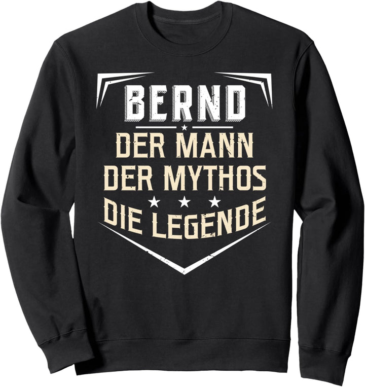 Bernd Der Mann Der Mythos Die Legende Vorname Sweatshirt