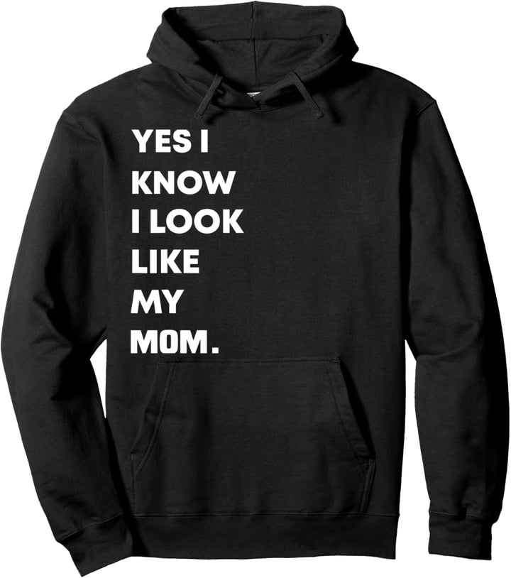 Lustiger Aufdruck "Yes I Know I Look Like My Mom" Pullover Hoodie