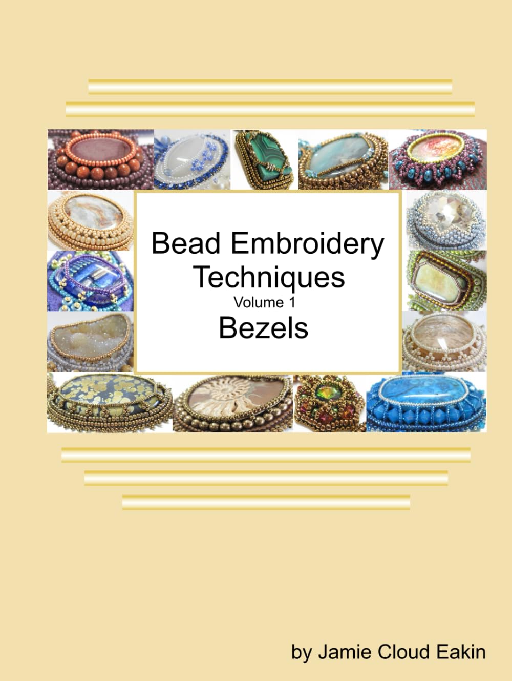 Bead Embroidery Techniques - Volume 1 Bezels, Gebundenes Buch