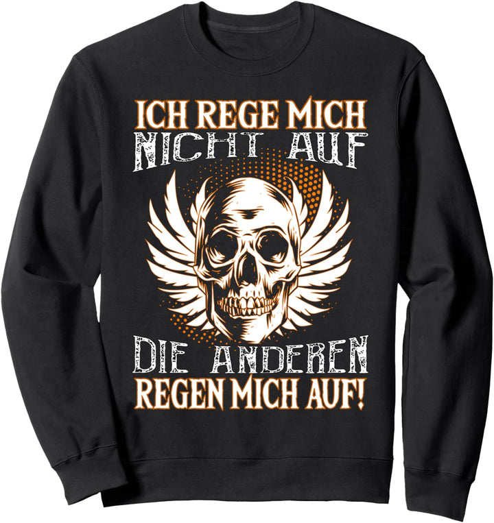 Ich rege mich nicht auf die anderen regen mich auf Sweatshirt