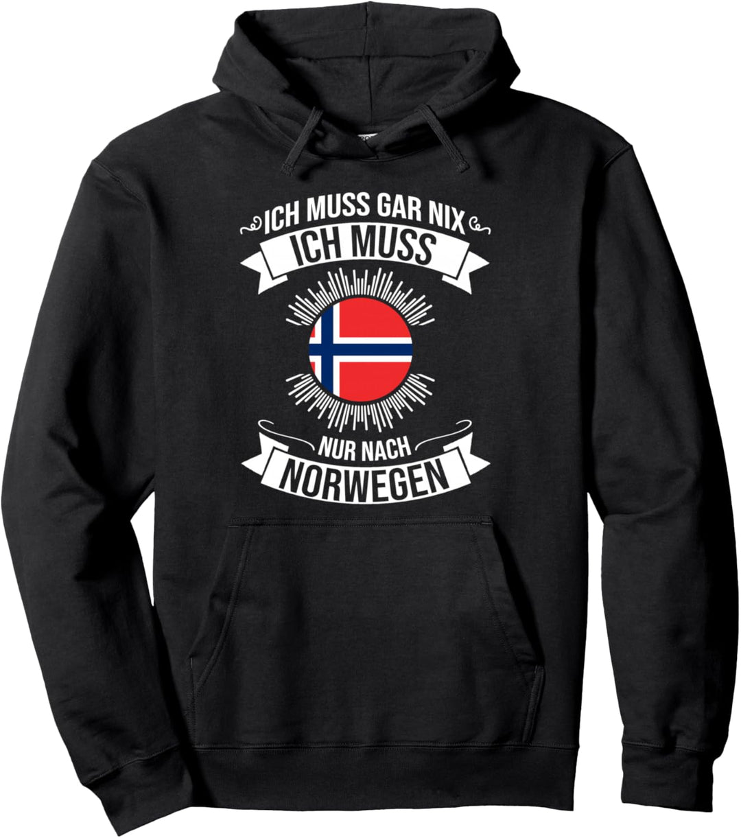 Ich Muss Gar Nix Ich Muss Nur Nach Norwegen Pullover Hoodie