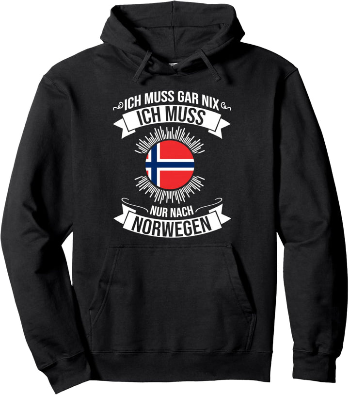 Ich Muss Gar Nix Ich Muss Nur Nach Norwegen Pullover Hoodie