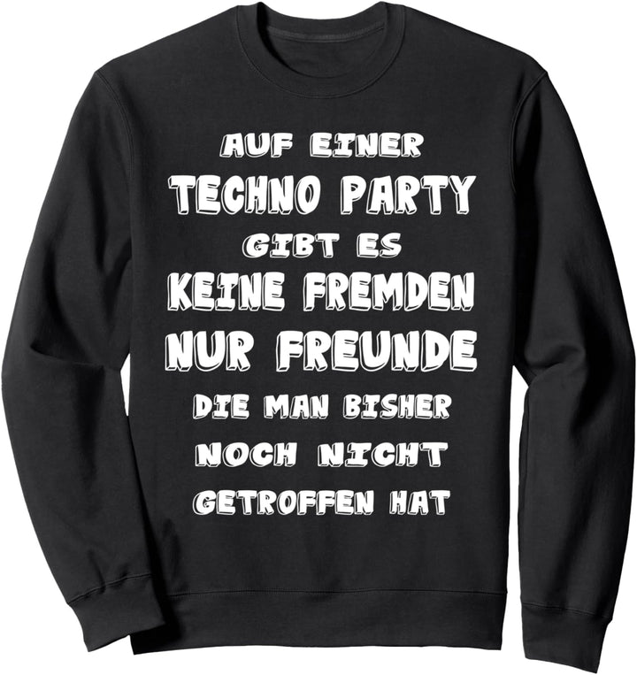 Auf Einer Techno Party Gibt Es Keine Fremden Nur Freunde Sweatshirt