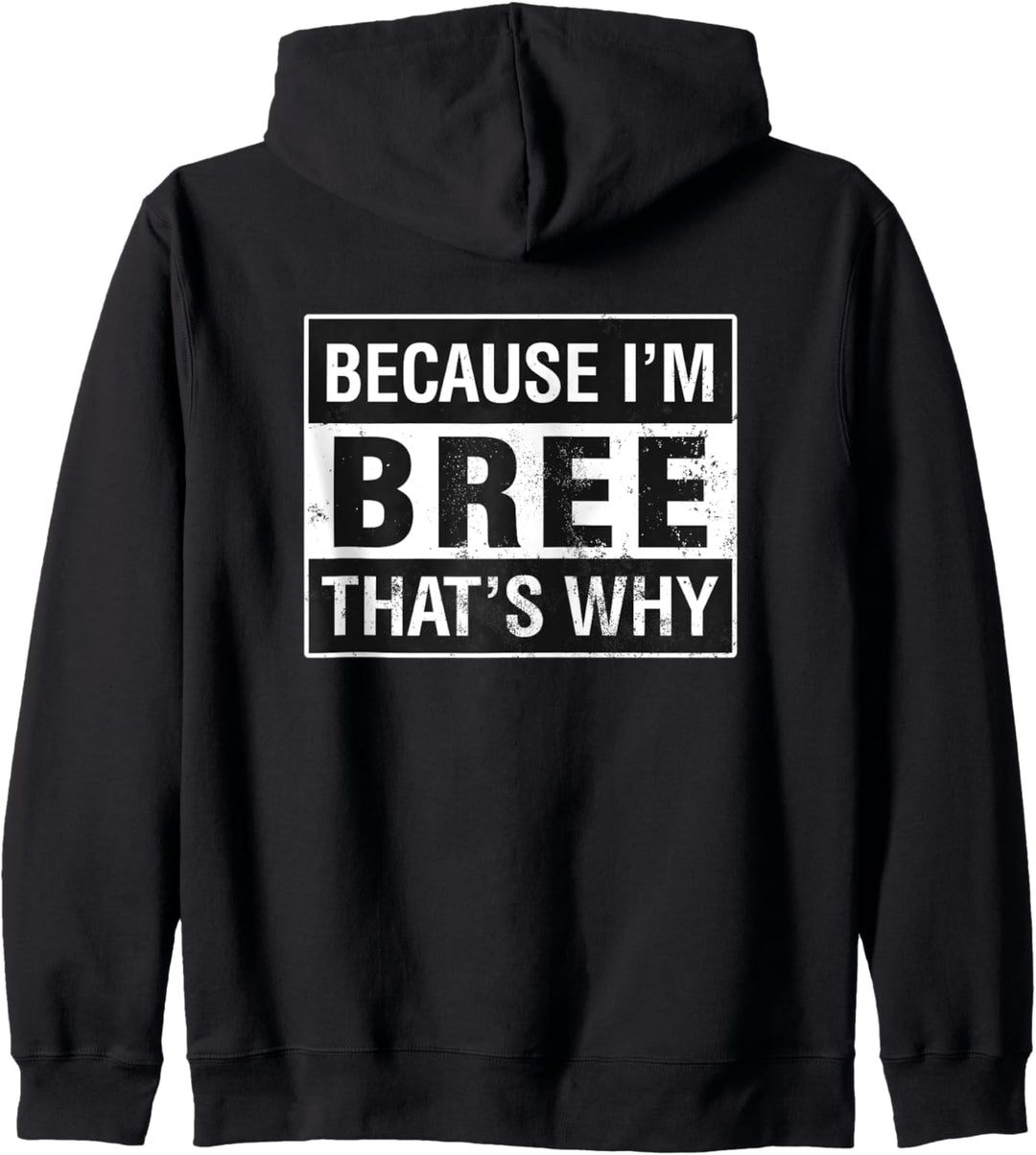 Bree Name, Weil ich Bree bin Deshalb Kapuzenjacke